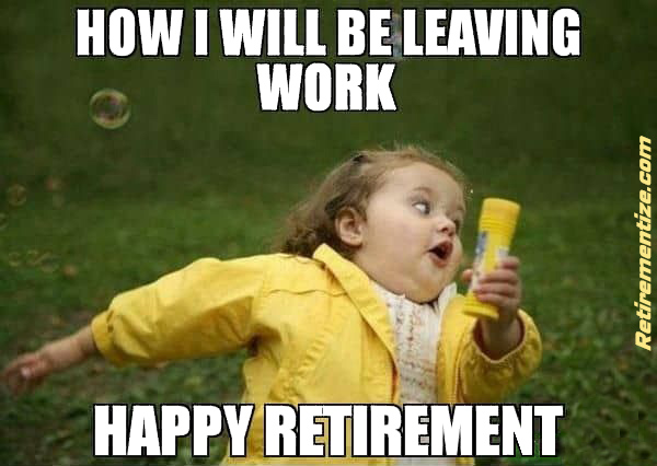 How I will be leaving work - Happy Retirement (young girl running)
