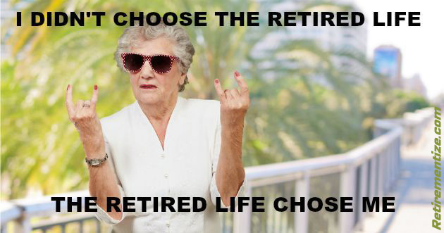 I didn't choose the retired life, the retire life chose me. (Senior lady holding up two devil-ear hand gestures)